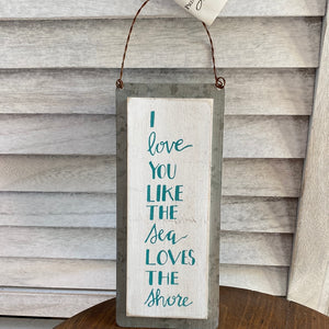Like The Sea Loves The Shore Mini Sign