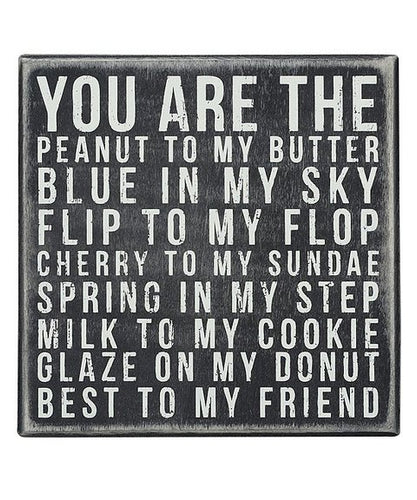 You Are The Peanut To My Butter Sign